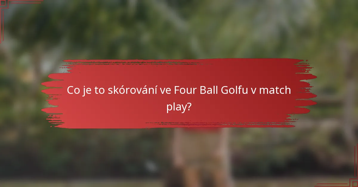 Co je to skórování ve Four Ball Golfu v match play?