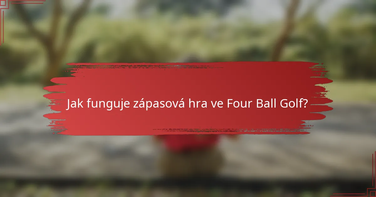 Jak funguje zápasová hra ve Four Ball Golf?