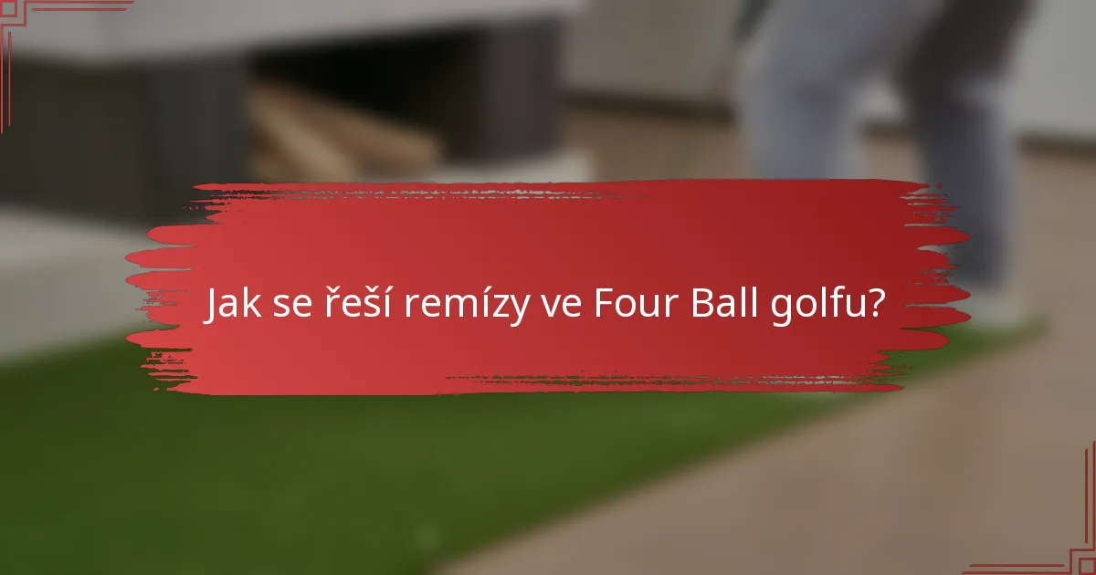 Jak se řeší remízy ve Four Ball golfu?