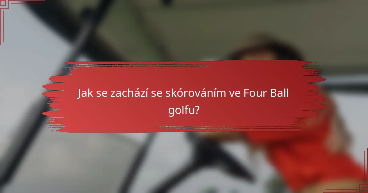 Jak se zachází se skórováním ve Four Ball golfu?