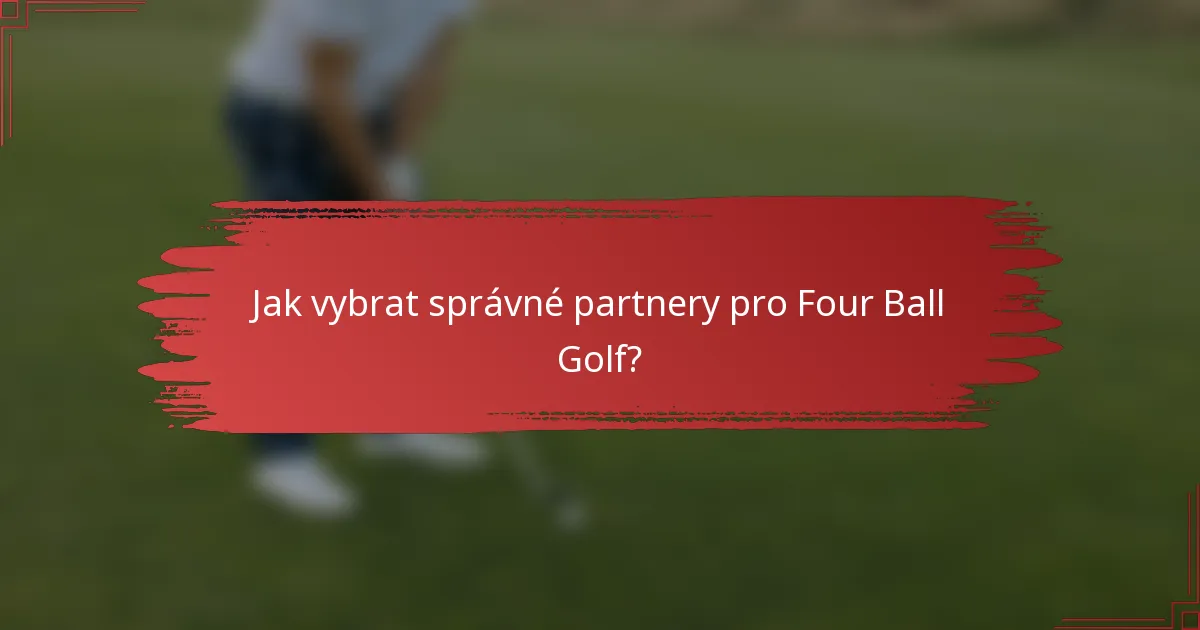 Jak vybrat správné partnery pro Four Ball Golf?