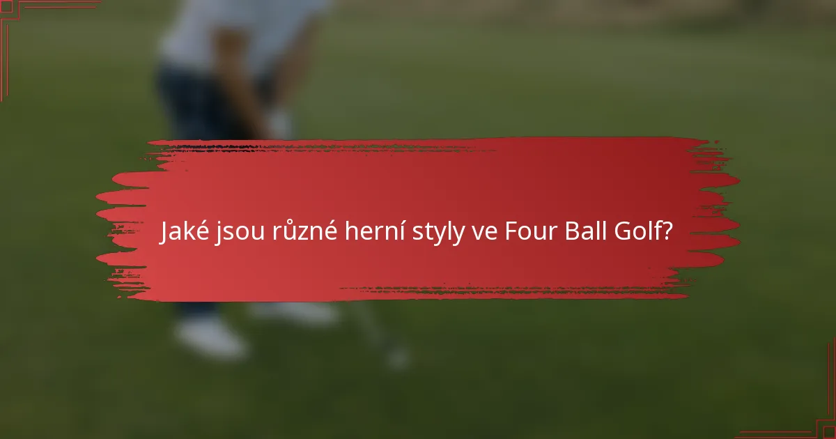 Jaké jsou různé herní styly ve Four Ball Golf?