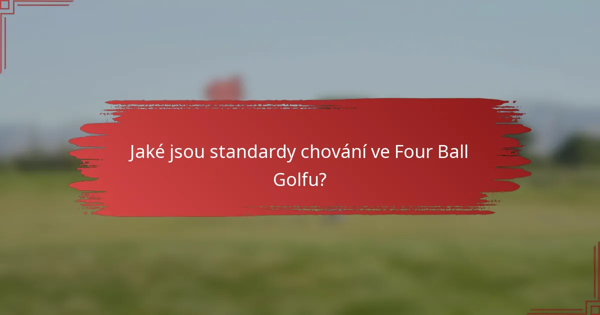 Jaké jsou standardy chování ve Four Ball Golfu?