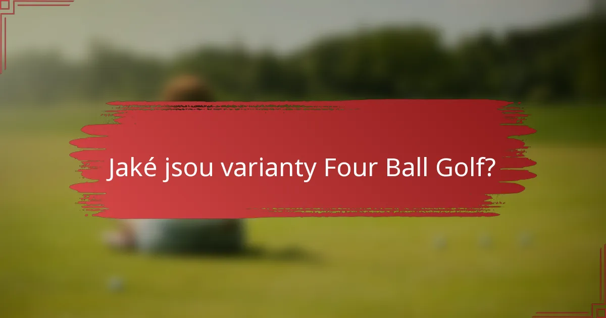 Jaké jsou varianty Four Ball Golf?