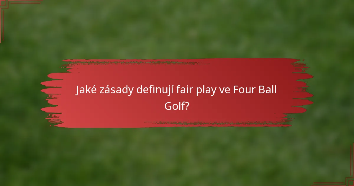 Jaké zásady definují fair play ve Four Ball Golf?